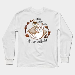 Life is better with coffee, cats and books - White cat Long Sleeve T-Shirt